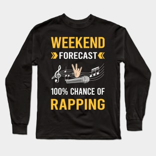 Weekend Forecast Rapping Rap Rapper Long Sleeve T-Shirt